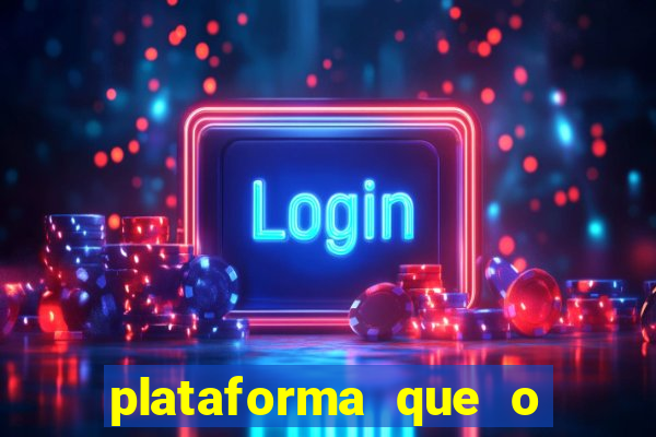 plataforma que o buzeira joga